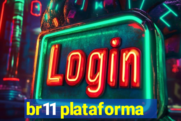 br11 plataforma